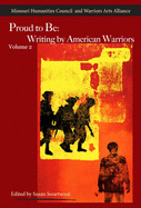 Proud to Be: Writing by American Warriors, Volume 2