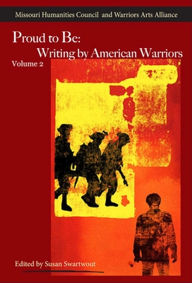 Proud to Be: Writing by American Warriors, Volume 2 - Various, and Swartwout, Susan (Editor)