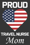 Proud Travel Nurse Mom: Valentine Gift, Best Gift For Travel Nurse Mom