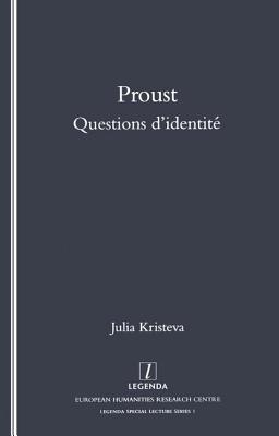 Proust: Questions d'Identite - Kristeva, Julia, Professor