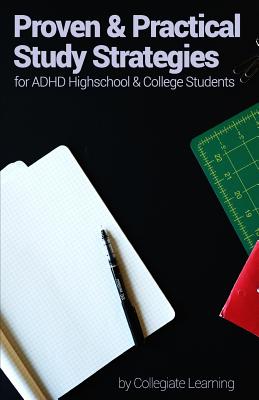 Proven & Practical Study Strategies for ADHD High School and College Students - Learning, Collegiate