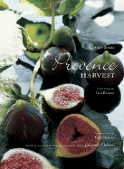Provence Harvest: With 40 Recipes by Award-Winning Chef Jacques Chibois
