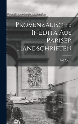 Provenzalische Inedita aus Pariser Handschriften - Appel, Carl