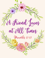 Proverbs 17: 17 a Friend Loves at All Times: Beautiful Pink Gold Rose Flowers Wreath Notebook 8.5x11 148 Pages (74 Sheets) Wide Rule Journal