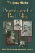 Proverbs Are the Best Policy: Folk Wisdom and American Politics