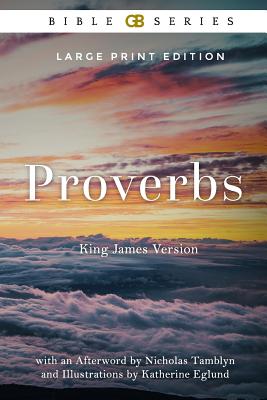Proverbs: King James Version (Kjv) of the Holy Bible (Illustrated) - Tamblyn, Nicholas, and Eglund, Katherine (Illustrator), and Holy Bible, King James