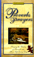 Proverbs Prayers: Praying the Wisdom of Proverbs Into Your Life Every Day - Mason, John