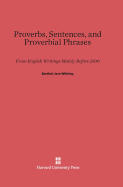 Proverbs, Sentences, and Proverbial Phrases from English Writings Mainly Before 1500: From English Writings Mainly Before 1500