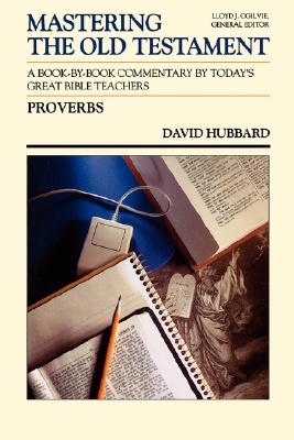 Proverbs - Hubbard, David Allan, and Ogilvie, Lloyd John (Preface by)