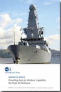 Providing Anti-air Warfare Capability: Report by the Comptroller and Auditor General: The Type 45 Destroyer