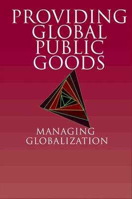 Providing Global Public Goods: Managing Globalization - Kaul, Inge (Editor), and Conceicao, Pedro (Editor), and Le Goulven, Katell (Editor)