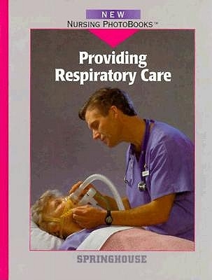 Providing Respiratory Care - Springhouse Publishing