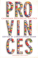 Provinces: Canadian Provincial Politics, Second Edition