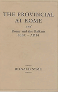 Provincial at Rome: And Rome and the Balkans 80bc-Ad14