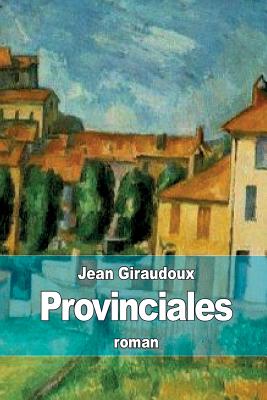 Provinciales - Giraudoux, Jean