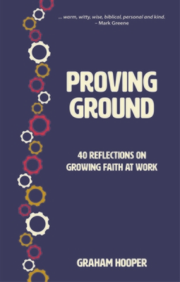 Proving Ground: 40 Reflections on Growing Faith at Work - Hooper, Graham