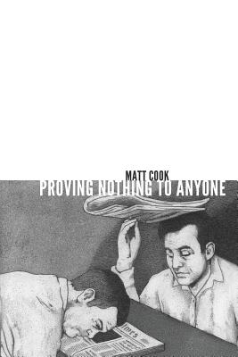 Proving Nothing to Anyone - Cook, Matt