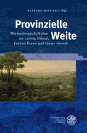 Provinzielle Weite: Wurttembergische Kultur Um Ludwig Uhland, Justinus Kerner Und Gustav Schwab