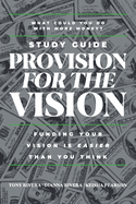 Provision for the Vision Study Guide: Funding Your Vision is Easier Than You Think