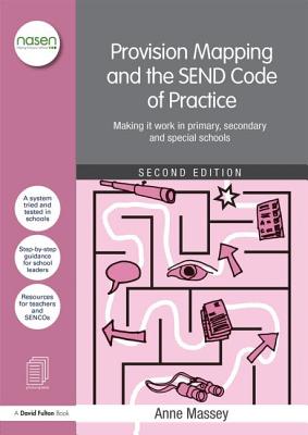 Provision Mapping and the SEND Code of Practice: Making it work in primary, secondary and special schools - Massey, Anne