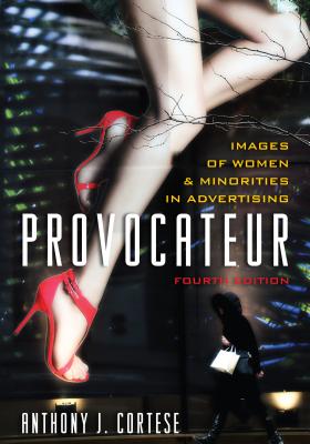 Provocateur: Images of Women and Minorities in Advertising - Cortese, Anthony J.
