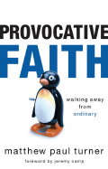 Provocative Faith: Walking Away from Ordinary