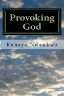Provoking God: Understanding the Mind of God