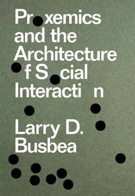 Proxemics and the Architecture of Social Interaction - Busbea, Larry D