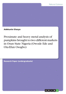 Proximate and Heavy Metal Analysis of Pumpkins Brought to Two Different Markets in Osun State Nigeria (Owode Ede and Ota-Efun Osogbo)