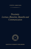 Proximity Levinas, Blanchot, Bataille and Communication