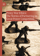 Proxy War Ethics: The Norms of Partnering in Great Power Competition