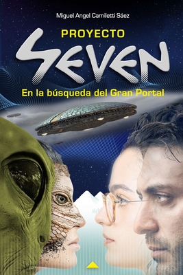 Proyecto Seven: En la bsqueda del Gran Portal - Sez, Miguel Angel Camiletti