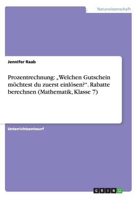 Prozentrechnung: "Welchen Gutschein mchtest du zuerst einlsen?". Rabatte berechnen (Mathematik, Klasse 7) - Raab, Jennifer