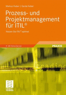 Prozess- Und Projektmanagement Fur Itil(r): Nutzen Sie Itil(r) Optimal - Huber, Markus, and Huber, Gerda