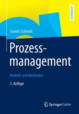 Prozessmanagement: Modelle Und Methoden - Schmidt, G?nter