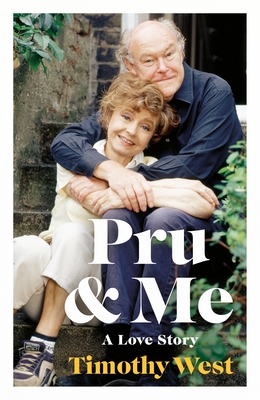 Pru and Me: The Amazing Marriage of Prunella Scales and Timothy West - West, Timothy