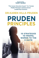 Pruden Principles: 10 Strategies to Propel Women to the C-Suite