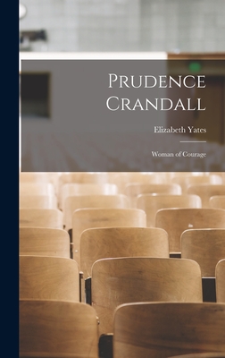 Prudence Crandall: Woman of Courage - Yates, Elizabeth 1905-2001