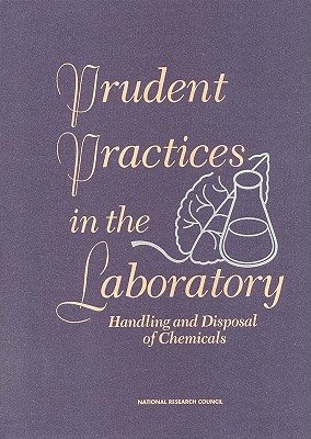 Prudent Practices in the Laboratory: Handling and Disposal of Chemicals - National Research Council, and Division on Engineering and Physical Sciences, and Commission on Physical Sciences Mathematics...