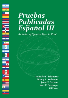 Pruebas Publicadas En Espaol III: An Index of Spanish Tests in Print - Buros Center, and Schlueter, Jennifer E (Editor), and Anderson, Nancy A (Editor)