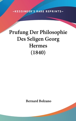 Prufung Der Philosophie Des Seligen Georg Hermes (1840) - Bolzano, Bernard