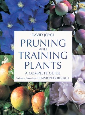 Pruning and Training Plants: A Complete Guide - Joyce, David