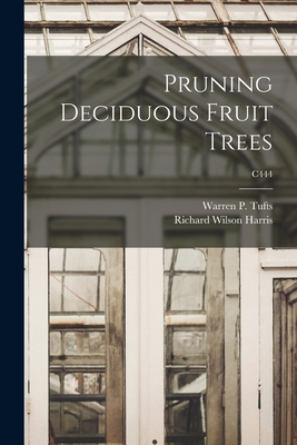 Pruning Deciduous Fruit Trees; C444 - Tufts, Warren P (Warren Porter) B (Creator), and Harris, Richard Wilson 1920-