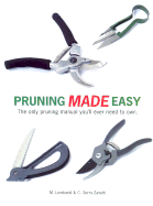 Pruning Made Easy: The Only Pruning Manual You'll Ever Need to Own - Zanetti, C Serra, and Lombardi, M