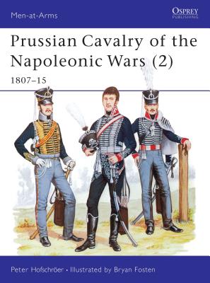 Prussian Cavalry of the Napoleonic Wars (2): 1807-15 - Hofschroer, Peter