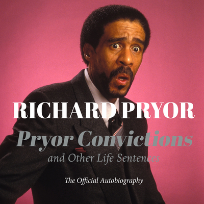 Pryor Convictions: And Other Life Sentences - Pryor, Richard, and Jackson, JD (Narrator)