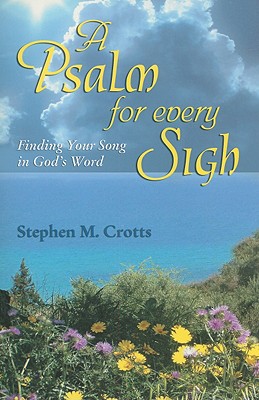 Psalm for Every Sigh - Crotts, Stephen M