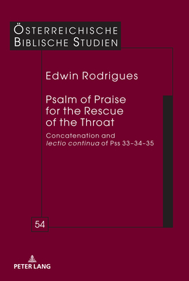 Psalm of Praise for the Rescue of the Throat: Concatenation and Lectio Continua of Pss 33-34-35 - Braulik, Georg (Editor), and Rodrigues, Edwin