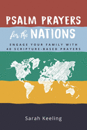 Psalm Prayers for the Nations: Engage Your Family with 40 Scripture-Based Prayers