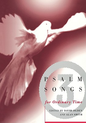 Psalm Songs for Ordinary Times - Ogden, David (Editor), and Lloyd-Smith, Allan (Editor)